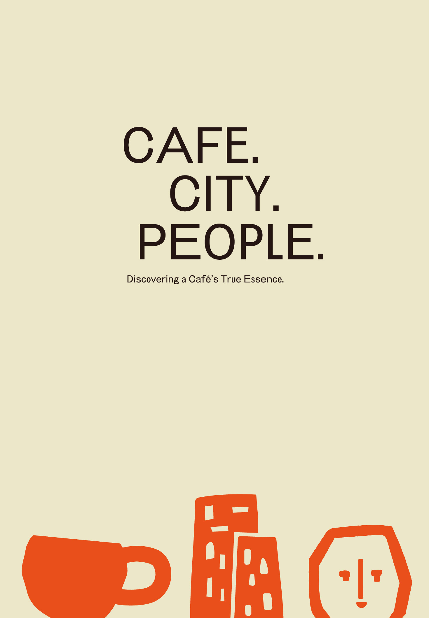 CAFE. CITY. PEOPLE. Discovering a Cafe